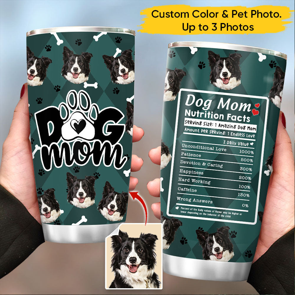 Custom Dog Face Photo Dog Mom Nutrition Facts Tumbler, Best Gift for Dog Lovers