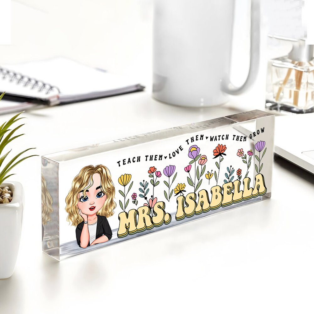 Personalized Teach Them Love Them Acrylic Desk Name Plate, Teacher Gift