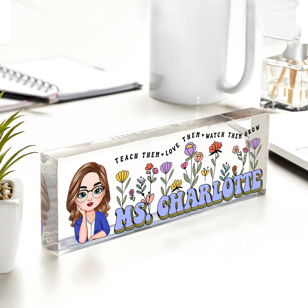 Personalized Teach Them Love Them Acrylic Desk Name Plate, Teacher Gift