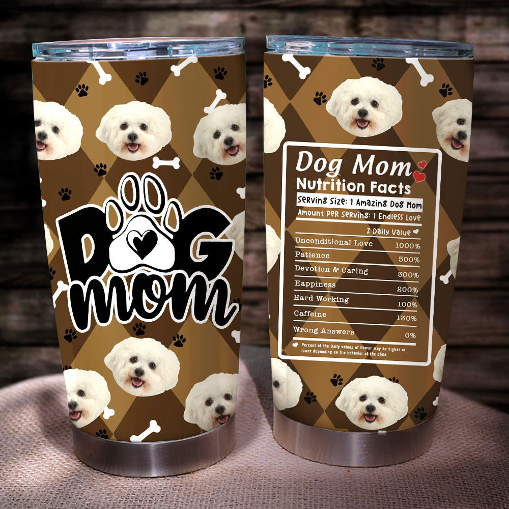 Custom Dog Face Photo Dog Mom Nutrition Facts Tumbler, Best Gift for Dog Lovers